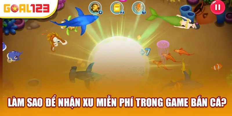 Hướng dẫn nhận xu miễn phí trong bắn cá