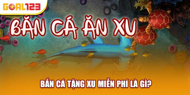 Xu miễn phí – Chìa khóa mở kho báu bắn cá