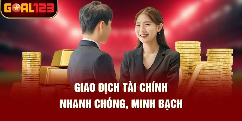 Nạp Rút Thần Tốc, Minh Bạch Tuyệt Đối Tại Goal123