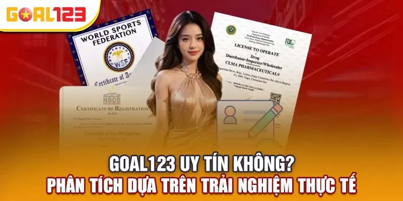 Goal123 Uy Tín Không? Phân Tích Dựa Trên Trải Nghiệm Thực Tế