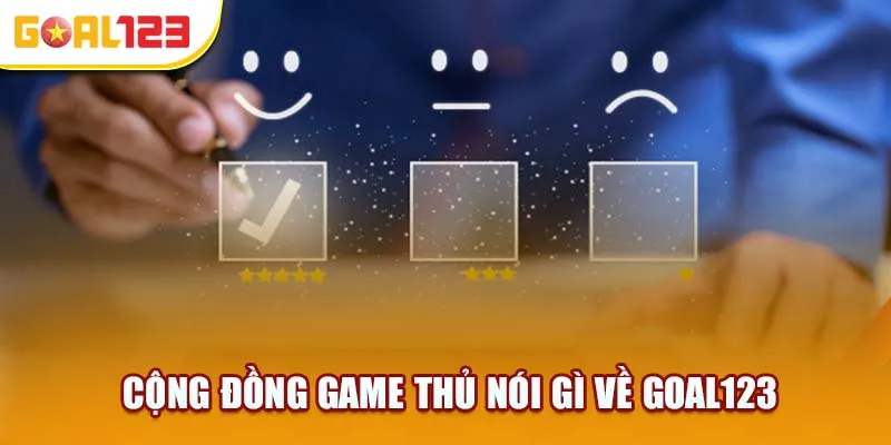 Cộng đồng game thủ nói gì về Goal123