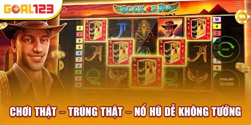 Chơi thật – Trúng thật – Nổ hũ dễ không tưởng