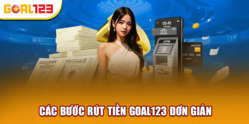 Các bước rút tiền Goal123 đơn giản